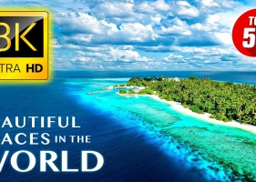 TOP 50•世界上最美丽的地方  Most Beautiful Places in the World 8K ULTRA HD 12GB